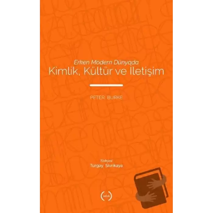 Erken Modern Dünyada Kimlik, Kültür ve İletişim