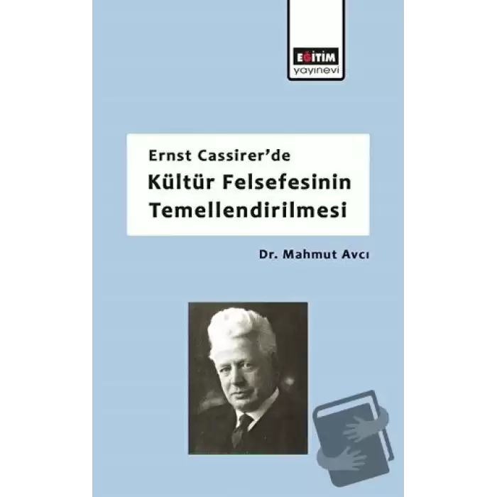 Ernst Cassirerde Kültür Felsefesinin Temellendirilmesi