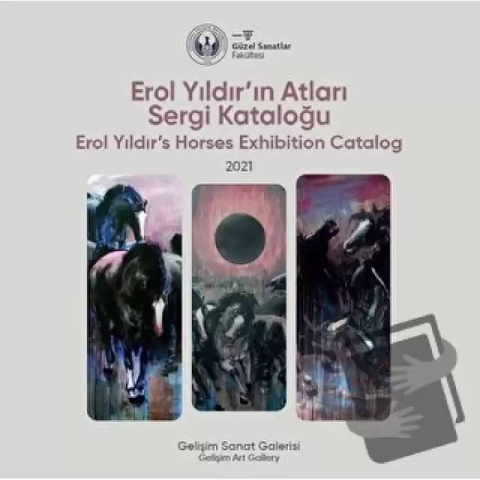 Erol Yıldırın Atları Sergi Kataloğu: 2021 - Erol Yıldırs Horses Exhibition Catalog: 2021