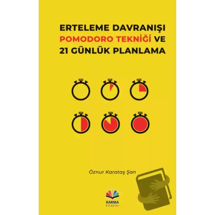 Erteleme Davranışı Pomodoro Tekniği ve 21 Günlük Planlama