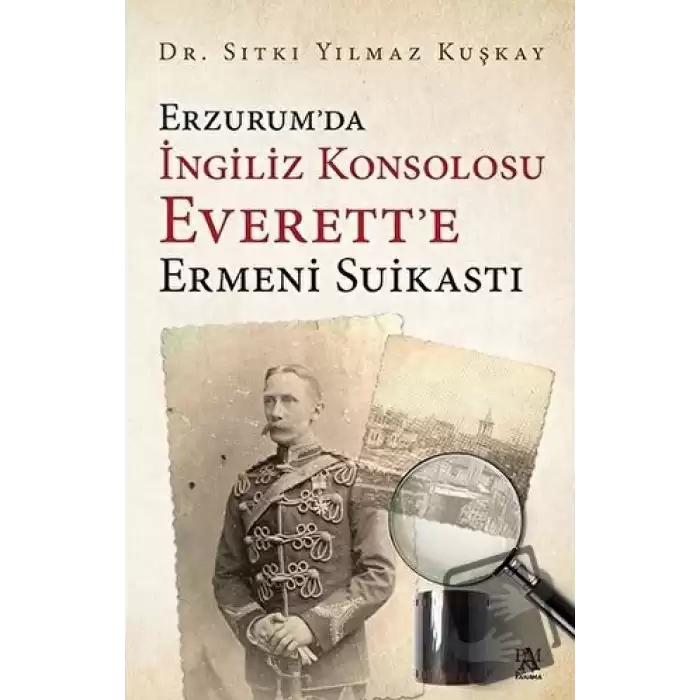 Erzurum’da İngiliz Konsolosu Everett’e Ermeni Suikastı