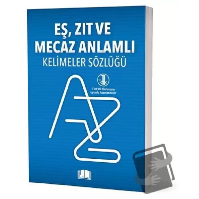 Eş, Zıt Ve Mecaz Anlamlı Kelimeler Sözlüğü