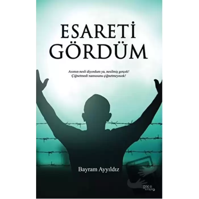 Esareti Gördüm