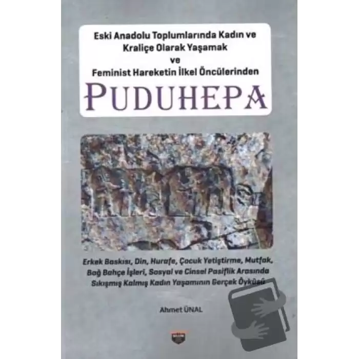 Eski Anadolu Toplumlarında Kadın ve Kraliçe Olarak Yaşamak ve Feminist Hareketin İlkel Öncülerinden Puduhepa