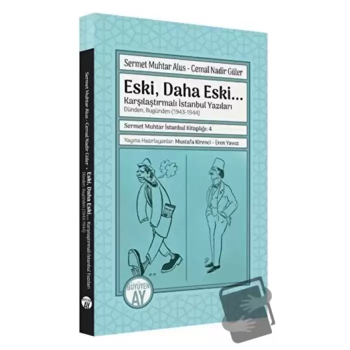 Eski, Daha Eski... -Karşılaştırmalı İstanbul Yazıları-Dünden, Bugünden (1943-1944)