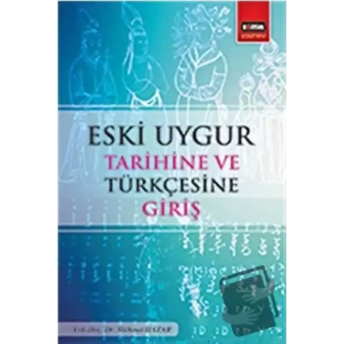 Eski Uygur Tarihine ve Türkçesine Giriş