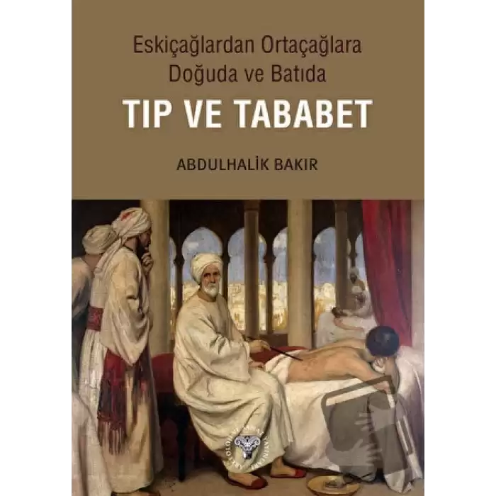 Eskiçağlardan Ortaçağlara Doğuda ve Batıda Tıp ve Tababet