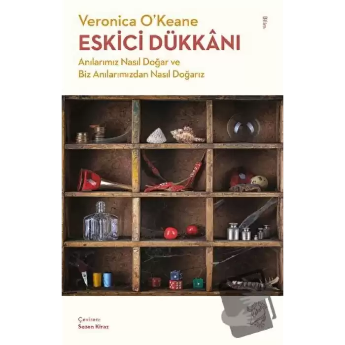 Eskici Dükkanı - Anılarımız Nasıl Doğar ve Biz Anılarımızdan Nasıl Doğarız