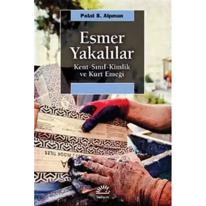 Esmer Yakalılar: Kent, Sınıf, Kimlik ve Kürt Emeği