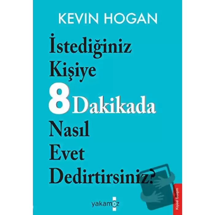 Etkileme Sanatı - İstediğiniz Kişiye 8 Dakikada Nasıl Evet Dedirtirsiniz?