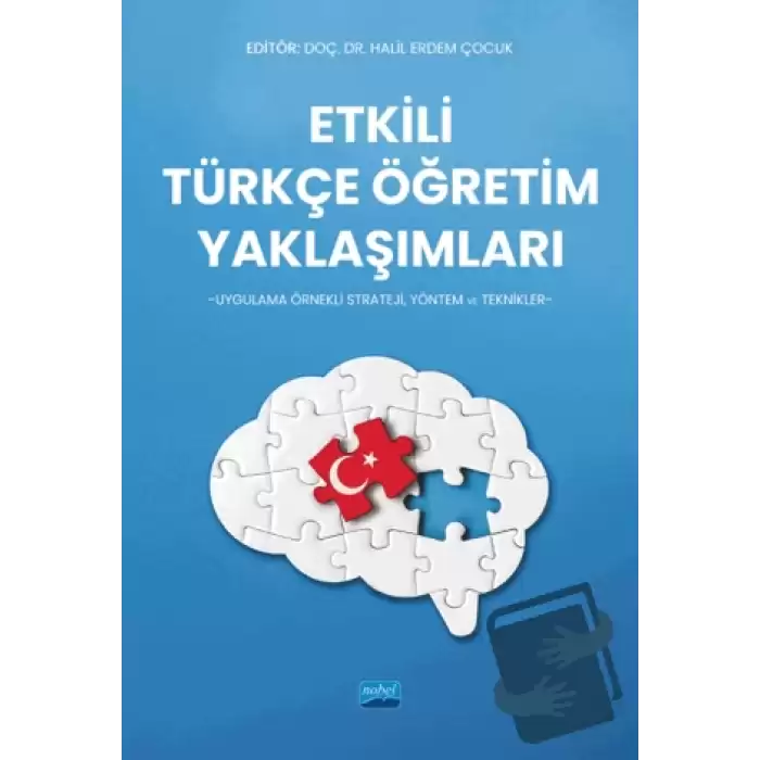 Etkili Türkçe Öğretim Yaklaşımları - Uygulama Örnekli Strateji, Yöntem ve Teknikler