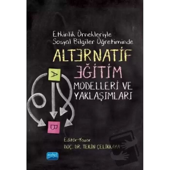 Etkinlik Örnekleriyle Sosyal Bilgiler Öğretiminde Alternatif Eğitim Modelleri ve Yaklaşımları