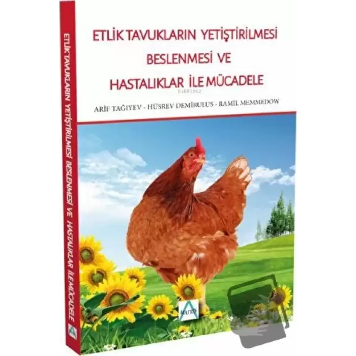 Etlik Tavukların Yetiştirilmesi Beslenmesi ve Hastalıklar İle Mücadele