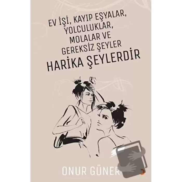 Ev İşi Kayıp Eşyalar Yolculuklar Molalar ve Gereksiz Şeyler Harika Şeylerdir