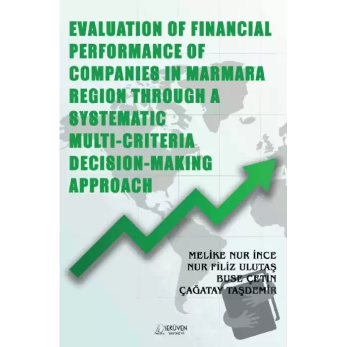 Evaluation of Financial Performance of Companies in Marmara Region Through A Systematic Multi-Criteria Decision-Making Approach