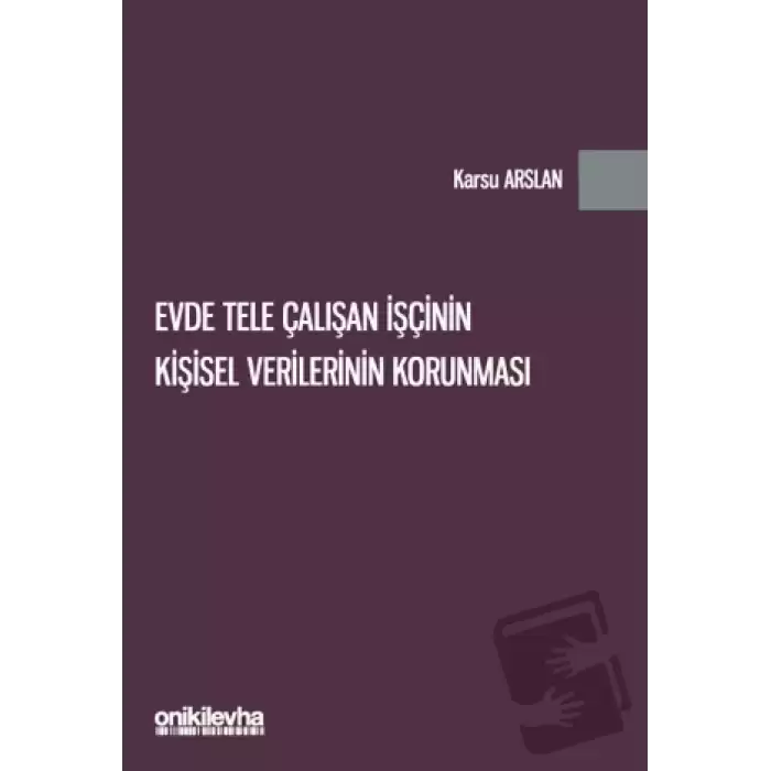 Evde Tele Çalışan İşçinin Kişisel Verilerinin Korunması