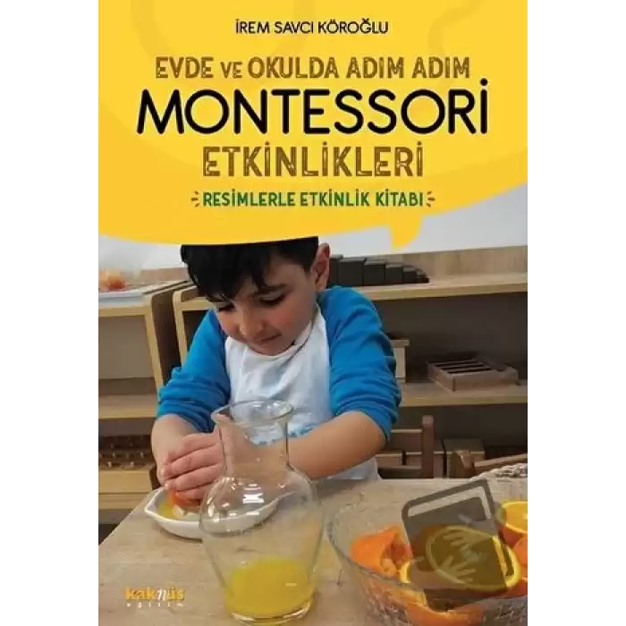 Evde ve Okulda Adım Adım Montessori Etkinlikleri
