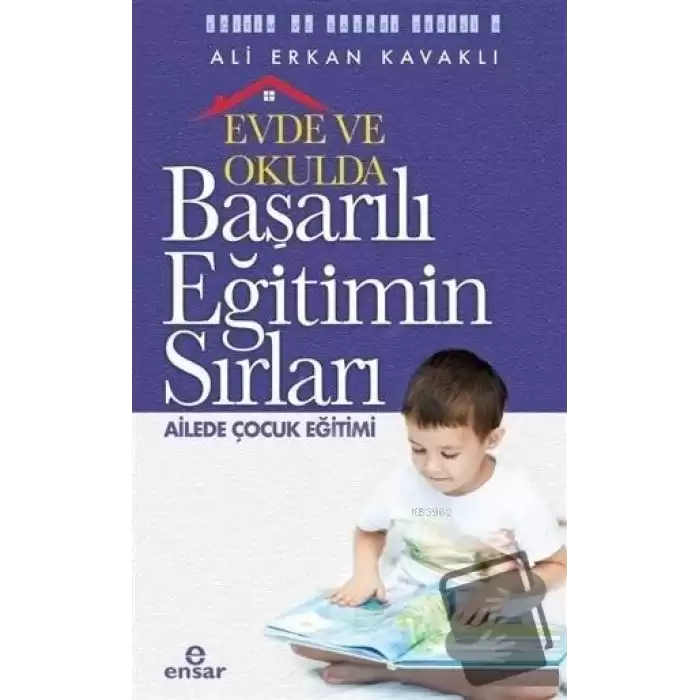 Evde ve Okulda Başarılı Eğitimin Sırları Ailede Çocuk Eğitimi