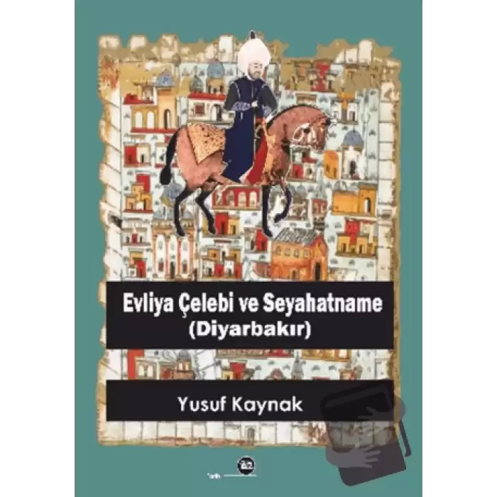 Evliya Çelebi ve Seyahatname (Diyarbakır)