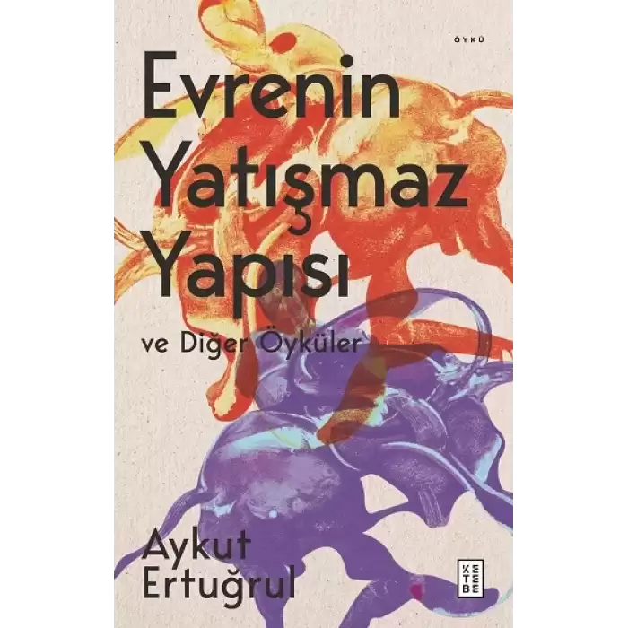 Evrenin Yatışmaz Yapısı ve Diğer Öyküler