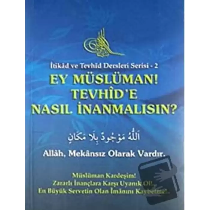 Ey Müslüman Tevhide Nasıl İnanmalısın?