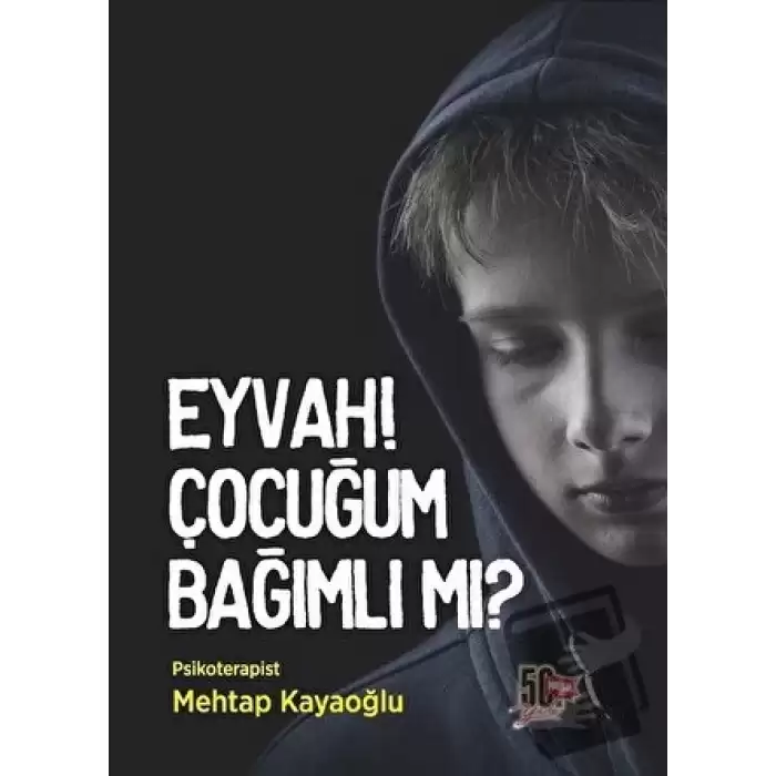 Eyvah! Çocuğum Bağımlı Mı?