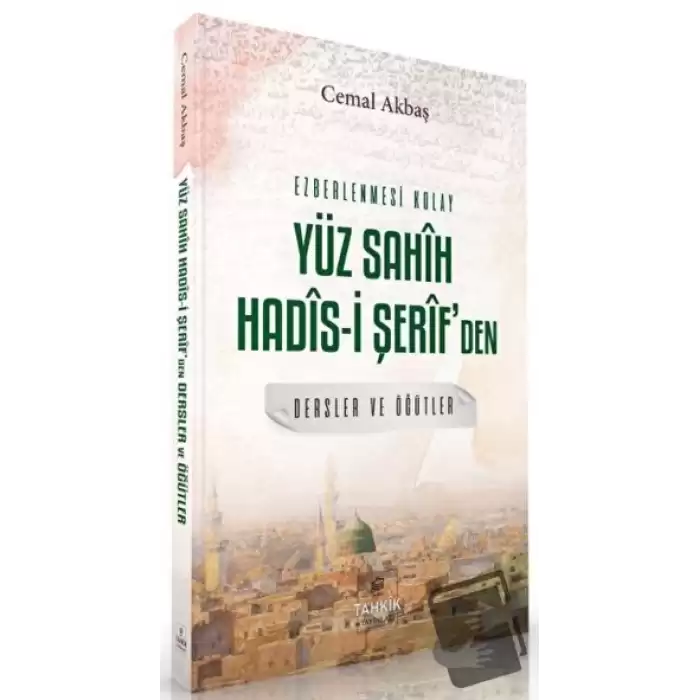 Ezberlenmesi Kolay Yüz Sahih Hadis-i Şerifden Dersler ve Öğütler