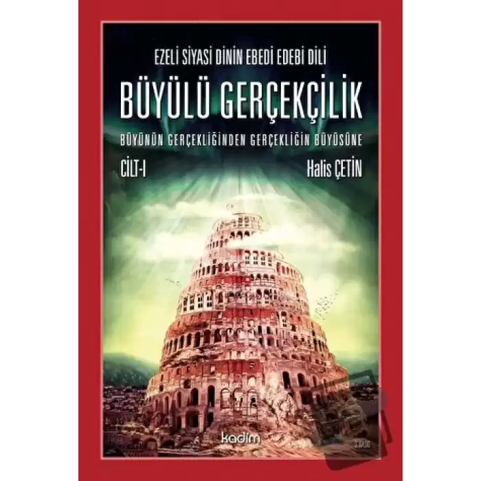 Ezeli Siyasi Dinin Ebedi Edebi Dili - Büyülü Gerçekçilik (Cilt 1)