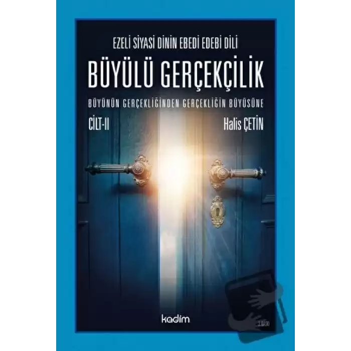 Ezeli Siyasi Dinin Ebedi Edebi Dili - Büyülü Gerçekçilik (Cilt 2)