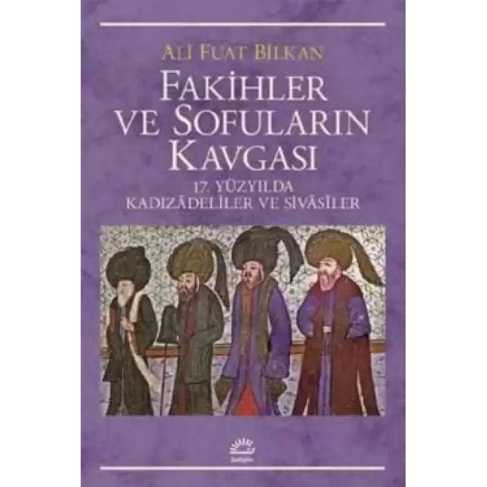 Fakihler ve Sofuların Kavgası: 17. Yüzyılda Kadızadeliler ve Sivasiler