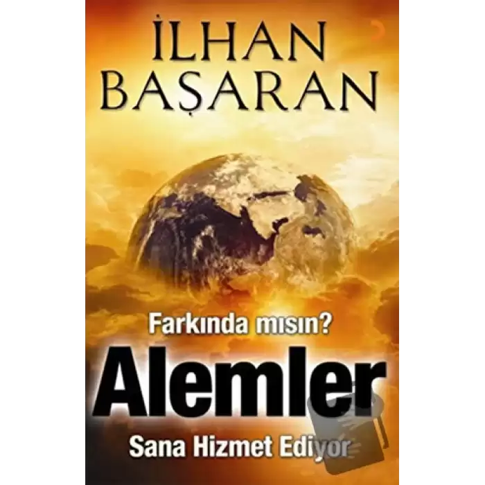 Farkında mısın? Alemler Sana Hizmet Ediyor