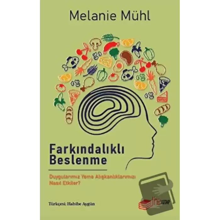 Farkındalıklı Beslenme: Duygularımız Yeme Alışkanlıklarımızı Nasıl Etkiler?