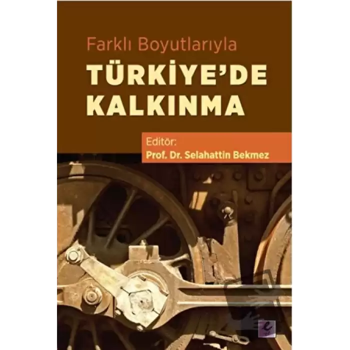 Farklı Boyutlarıyla Türkiye’de Kalkınma