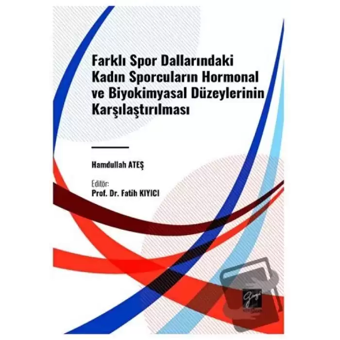 Farkli Spor Dallarindaki Kadin Sporcularin Hormonal ve Biyokimyasal Düzeylerinin Karşilaştirilmasi