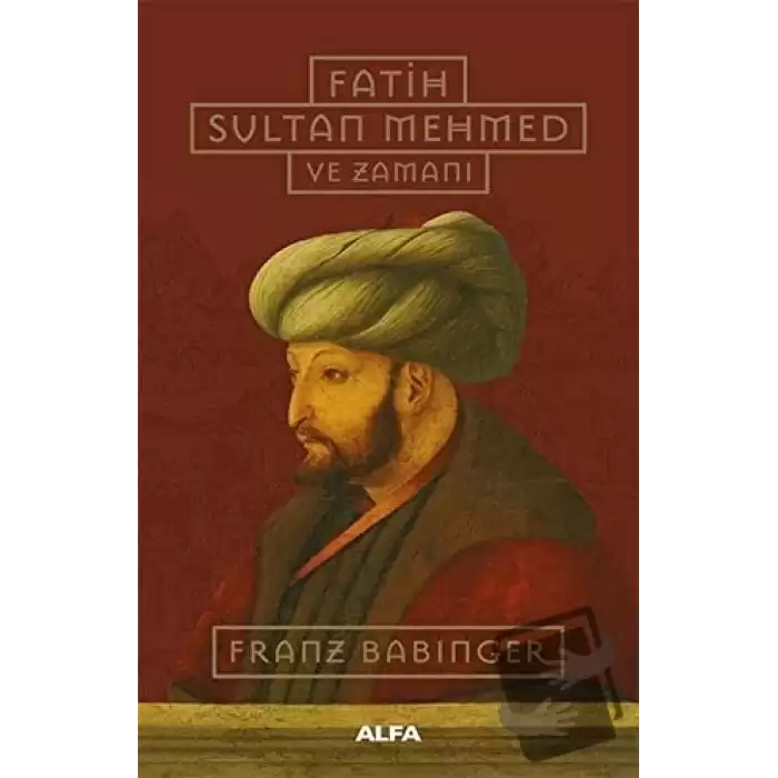 Fatih Sultan Mehmed ve Zamanı (Ciltli)