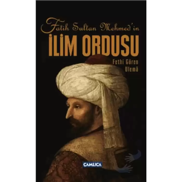 Fatih Sultan Mehmed’in İlim Ordusu