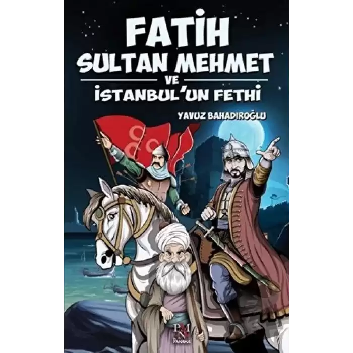 Fatih Sultan Mehmet ve İstanbul’un Fethi