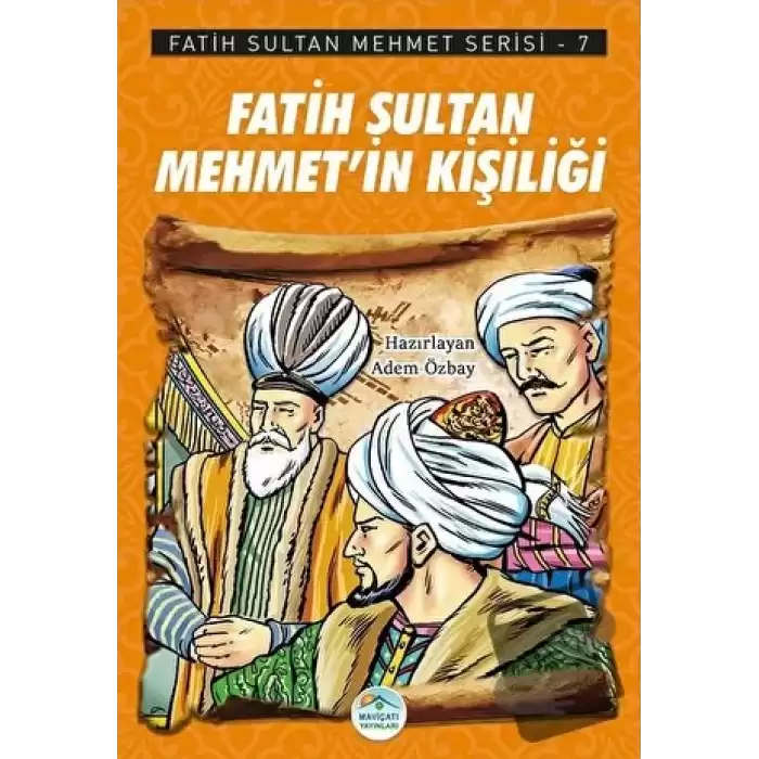 Fatih Sultan Mehmet’in Kişiliği - Fatih Sultan Mehmet Serisi 7