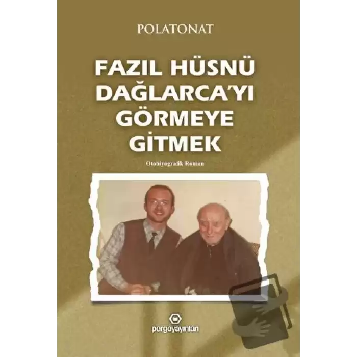 Fazıl Hüsnü Dağlarca’yı Görmeye Gitmek