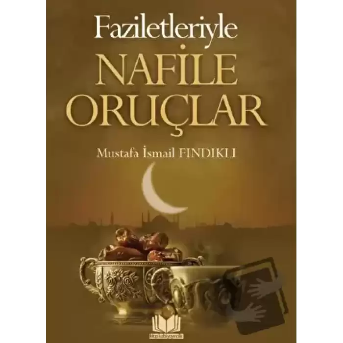 Faziletleriyle Nafile Oruçlar