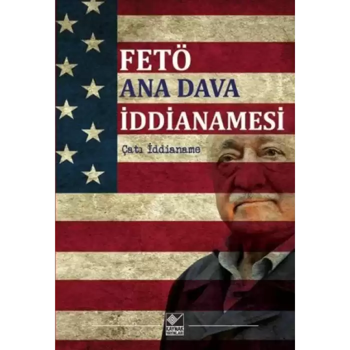 FE TÖ Ana Dava İddianamesi (Çatı İddianame)