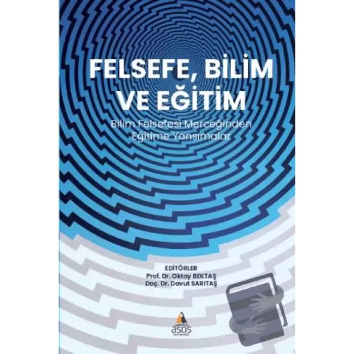 Felsefe, Bilim ve Eğitim Bilim  Felsefesi Merceğinden  Eğitime Yansımalar