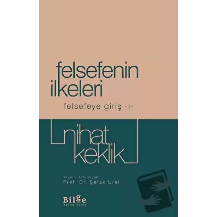 Felsefenin İlkeleri - Felsefeye Giriş 1