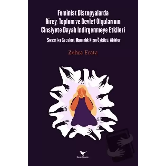 Feminist Distopyalarda Birey, Toplum ve Devlet Olgularının Cinsiyete Dayalı İndirgemeye Etkileri