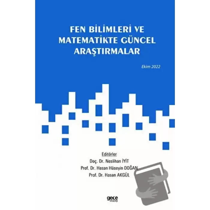 Fen Bilimleri ve Matematikte Güncel Araştırmalar / Ekim 2022