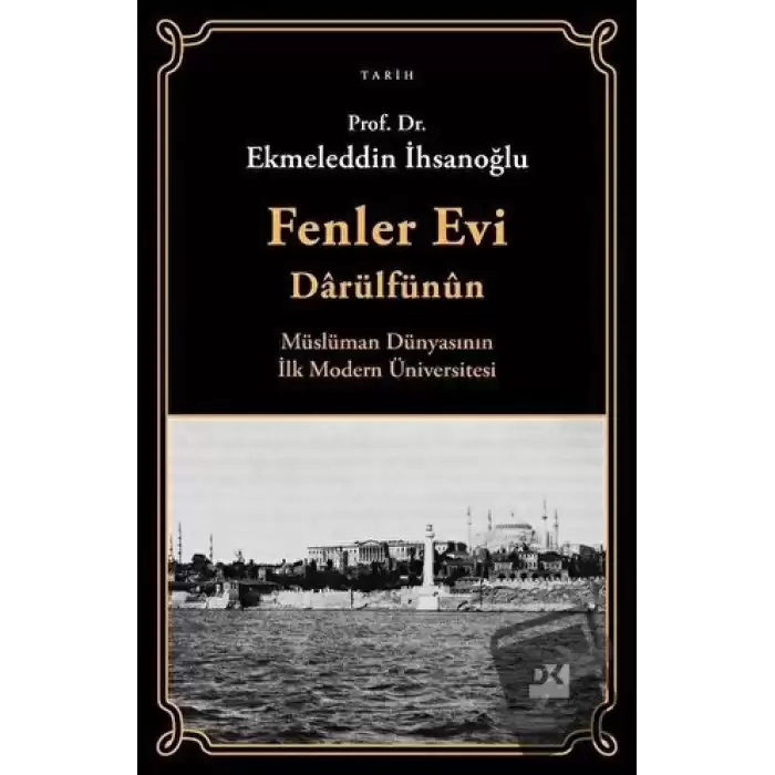 Fenler Evi Darülfünun - Müslüman Dünyasının İlk Modern Üniversitesi