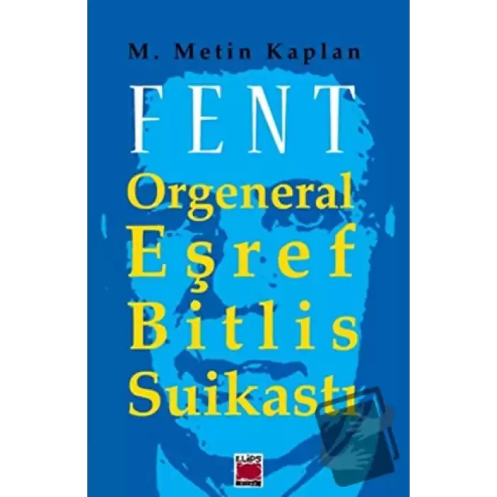 Fent: Orgeneral Eşref Bitlis Suikastı