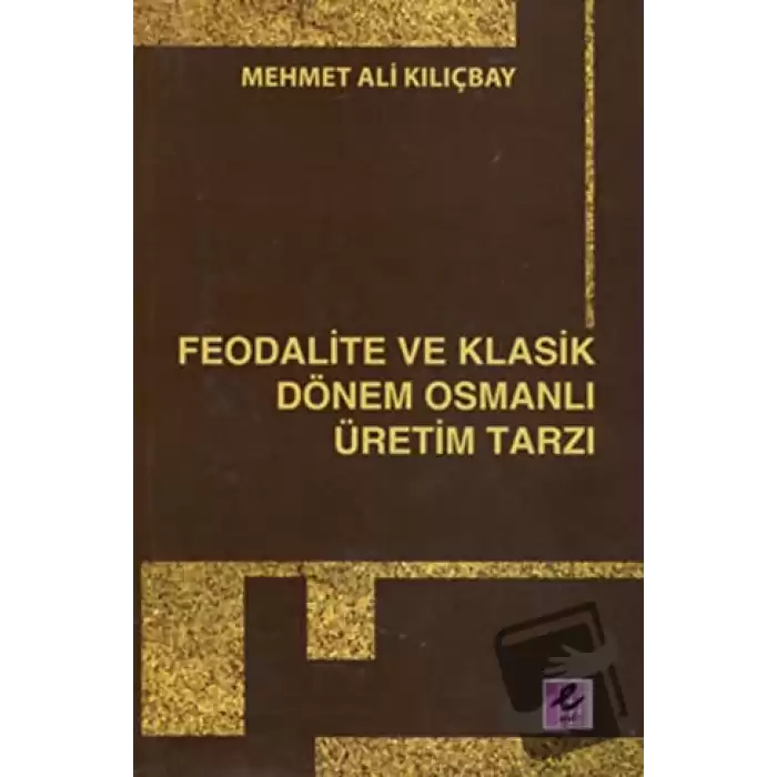 Feodalite ve Klasik Dönem Osmanlı Üretim Tarzı