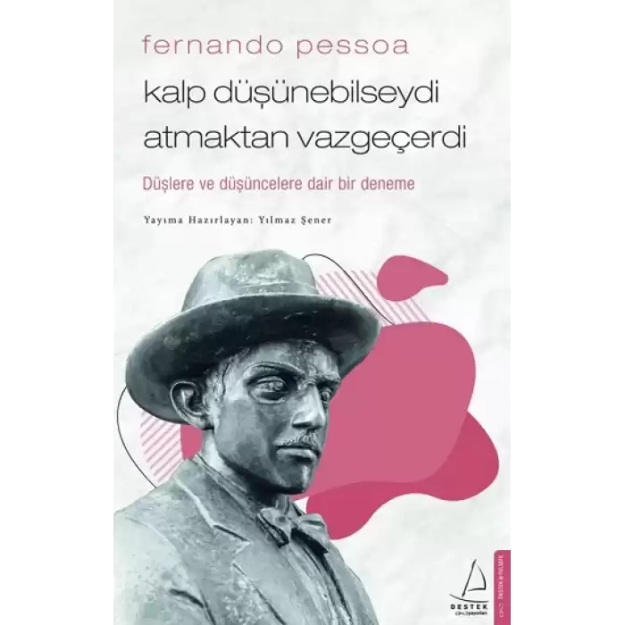 Fernando Pessoa / Kalp Düşünebilseydi Atmaktan Vazgeçerdi