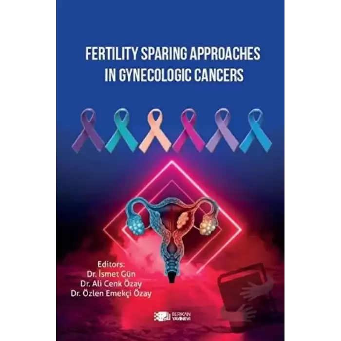 Fertility Sparing Approaches In Gynecologic Cancers